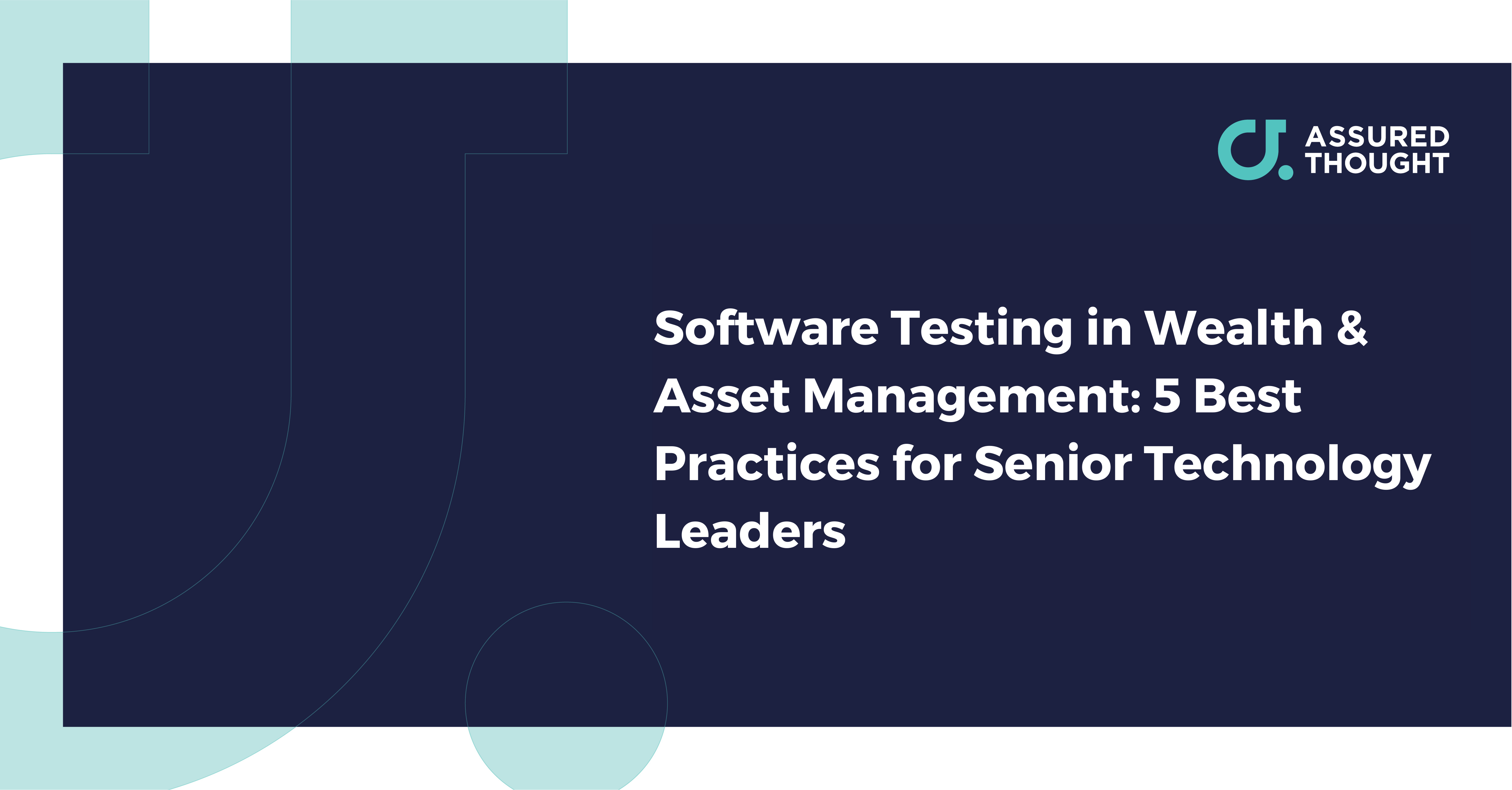 Software Testing in Wealth & Asset Management: 5 Best Practices for Senior Technology Leaders